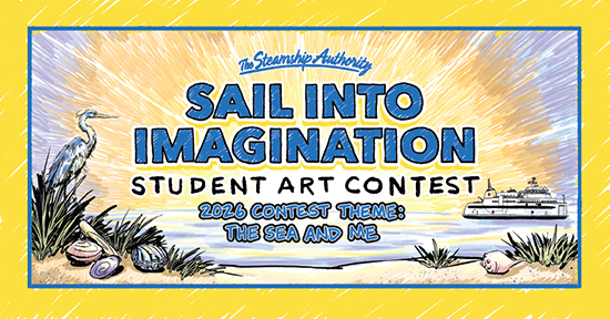 A contest poster reads: Sail Into Imagination Student Art Contest. 2024 theme: The Sea and Me. Beach, shells, bird, and ferry are illustrated.